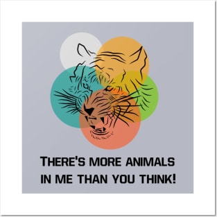 The Tiger says: "There's More Animal in Me Than You Think!" Posters and Art